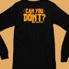 Can You Dont Or Whatever Shirt6