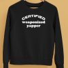 Certified Weaponized Yapper Shirt5