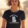 Count On Me To Let You Down Shirt0