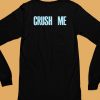 Crush Me I Dare You To Love Me Shirt6