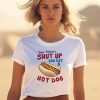 Dear Protesters Shut Up And Eat A Hot Dog Shirt3