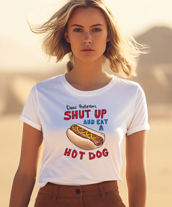 Dear Protesters Shut Up And Eat A Hot Dog Shirt3