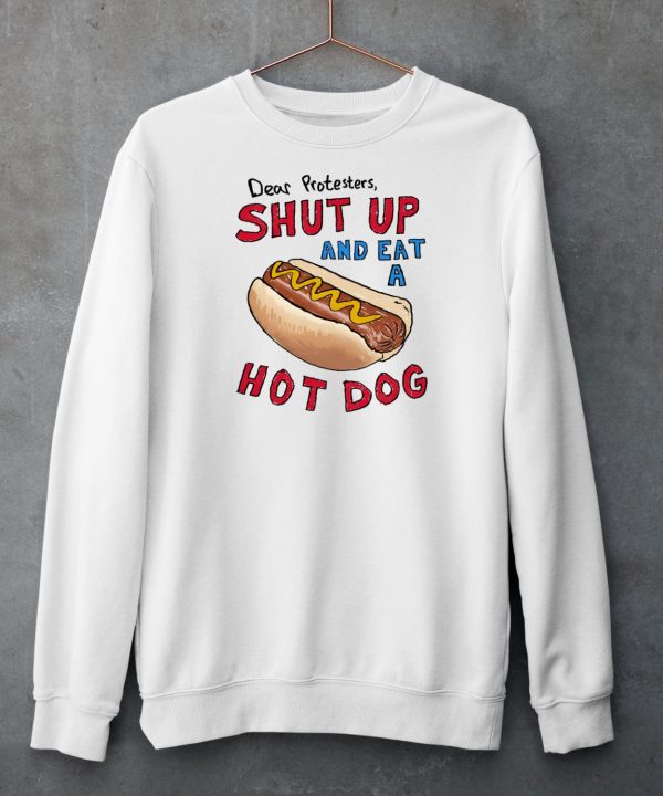 Dear Protesters Shut Up And Eat A Hot Dog Shirt6