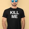 Destructiondxll Kill Me Shirt4 1