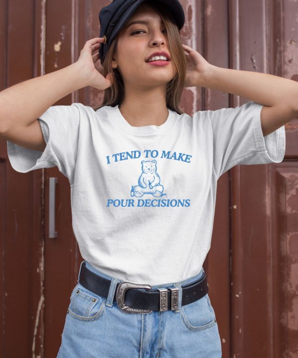 Dishonorablementions I Tend To Make Pour Decisions Shirt1