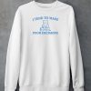 Dishonorablementions I Tend To Make Pour Decisions Shirt6