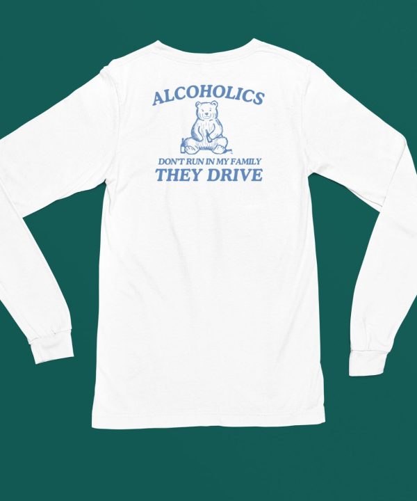 Dishonorablementions Store Alcoholics Dont Run In My Family Shirt4