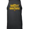 Doing Hard Siht With Good People Tank Top