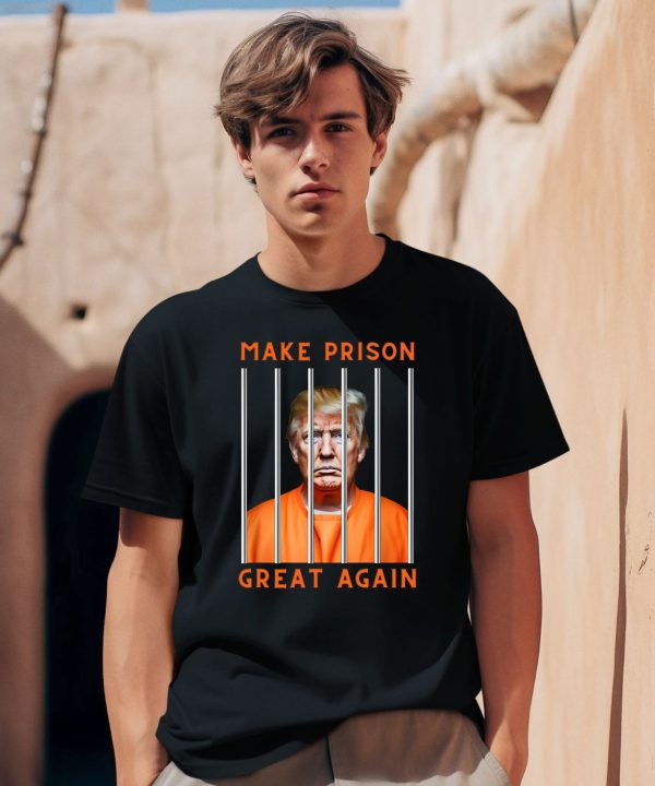 Donald Trump Make Prison Great Again Shirt1