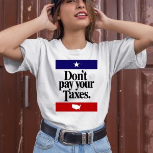 Dont Pay Your Taxes Shirt