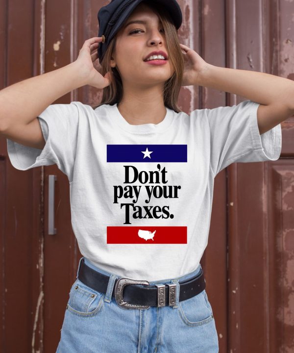 Dont Pay Your Taxes Shirt