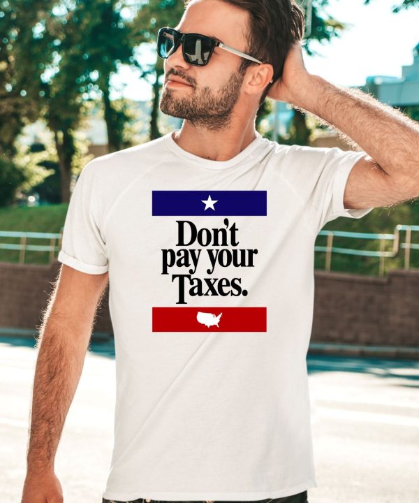 Dont Pay Your Taxes Shirt5