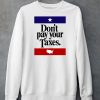 Dont Pay Your Taxes Shirt6