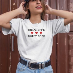 Drive Safe Dont Rape Shirt