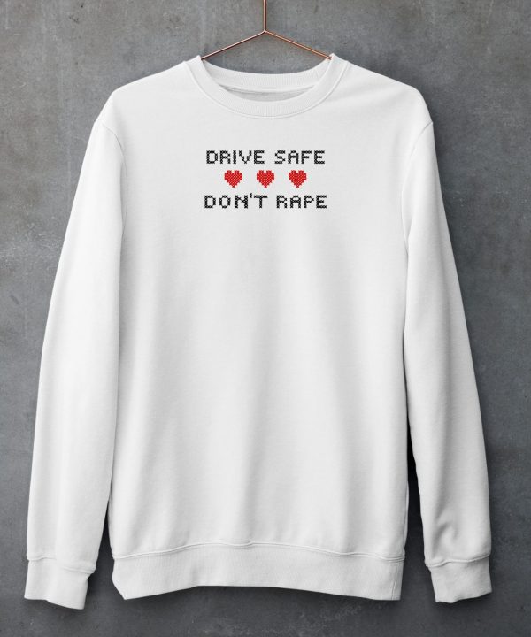 Drive Safe Dont Rape Shirt6