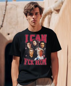 Embercases I Can Fix Him Shirt1