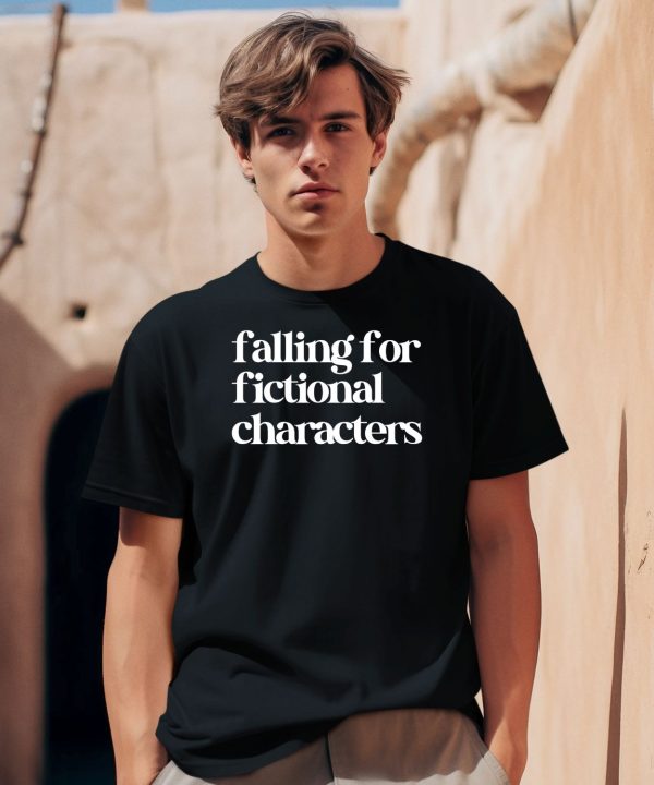 Falling For Fictional Characters Shirt1