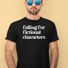 Falling For Fictional Characters Shirt4