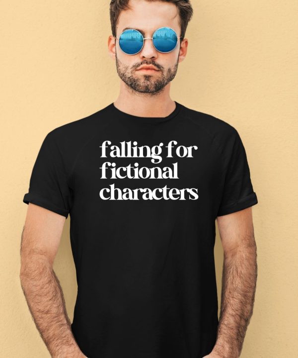 Falling For Fictional Characters Shirt4