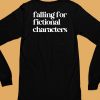 Falling For Fictional Characters Shirt6