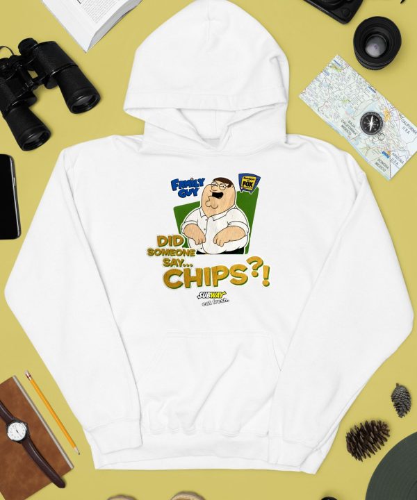 Family Guy Did Someone Say Chips Shirt