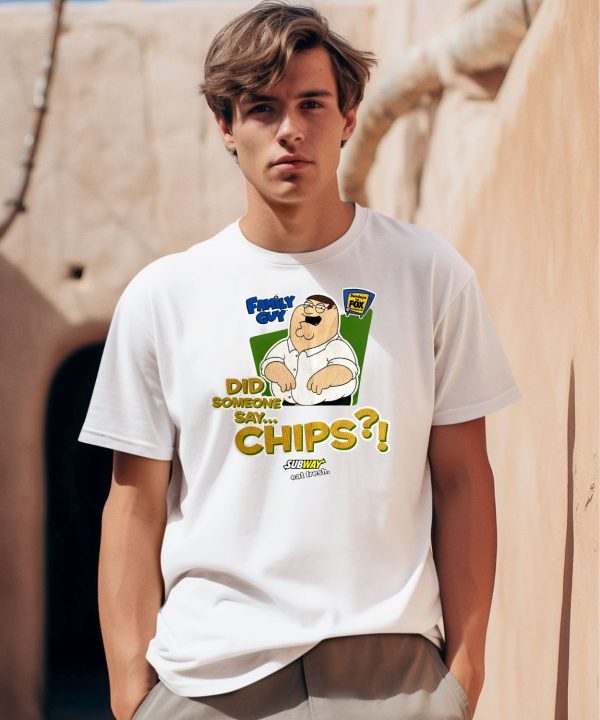 Family Guy Did Someone Say Chips Shirt0