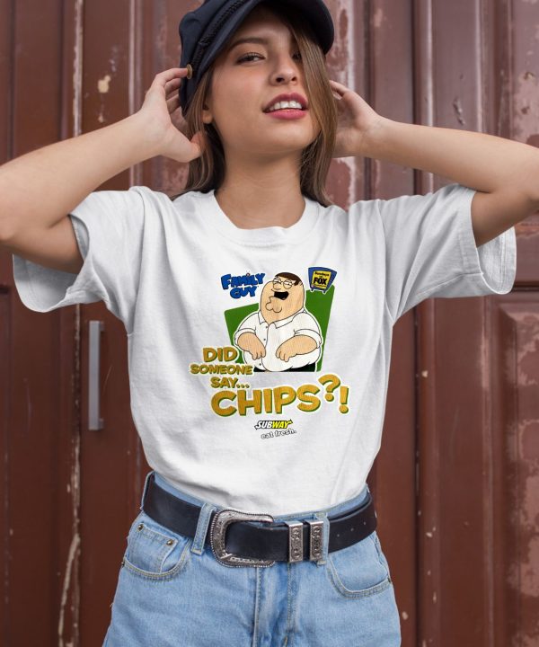 Family Guy Did Someone Say Chips Shirt1