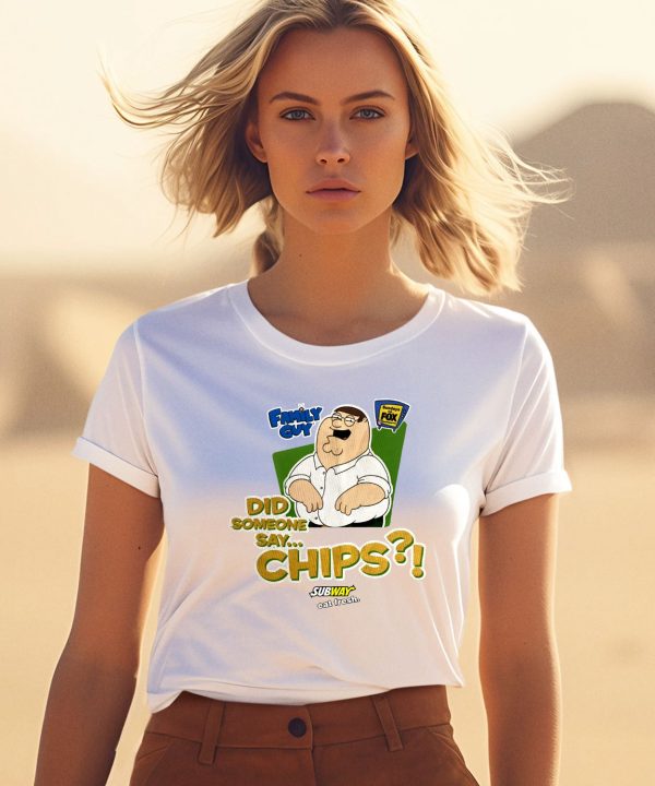 Family Guy Did Someone Say Chips Shirt3