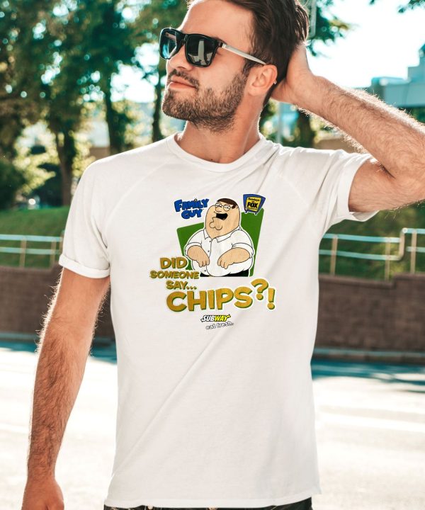 Family Guy Did Someone Say Chips Shirt5