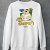 Family Guy Did Someone Say Chips Shirt6