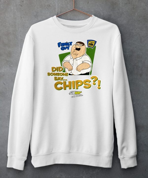 Family Guy Did Someone Say Chips Shirt6