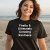 Firstly Ultimately Creating Kindness Shirt2