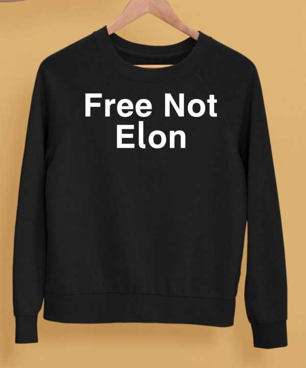 Free Not Elon Shirt5 1
