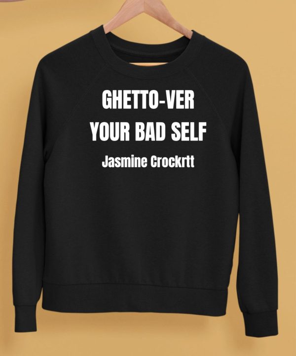 Ghetto Ver Your Bad Self Jasmine Crockrtt Shirt5