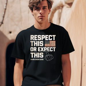 Hangovergangofficial Respect This Or Expect This Shirt