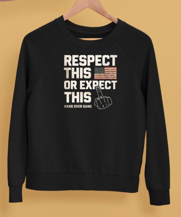 Hangovergangofficial Respect This Or Expect This Shirt5