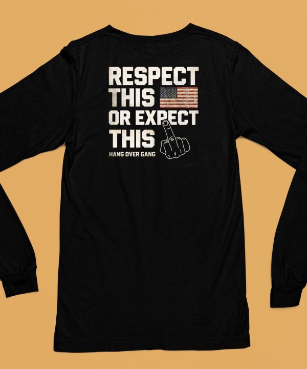 Hangovergangofficial Respect This Or Expect This Shirt6