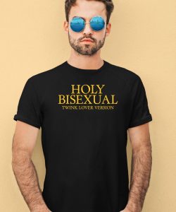 Holy Bisexual Twink Lover Version Shirt4