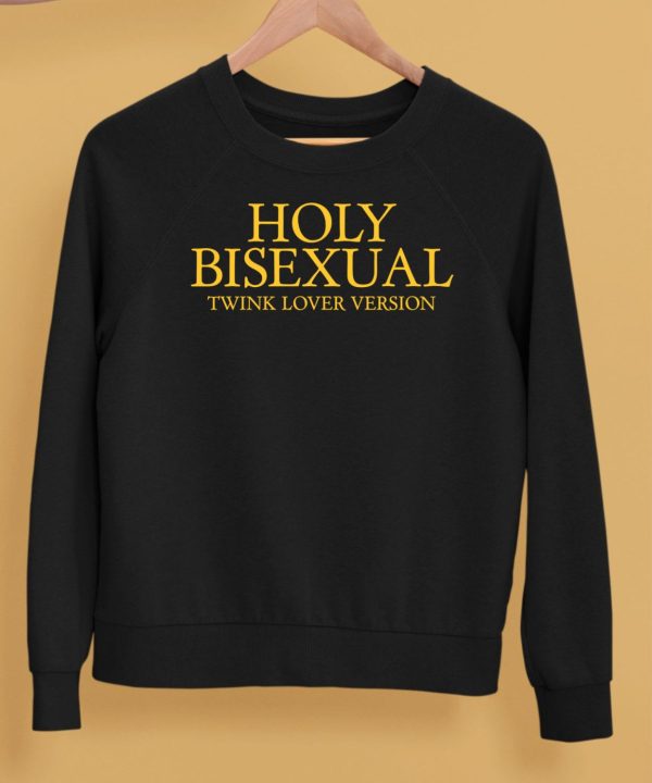 Holy Bisexual Twink Lover Version Shirt5