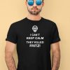 I Cant Keep Calm They Killed Fritz Shirt4