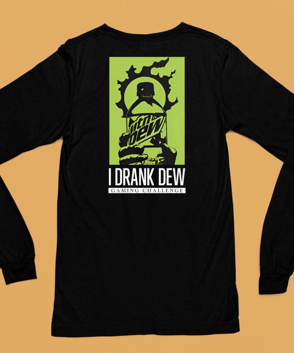 I Drank Dew Gaming Challenge Shirt6