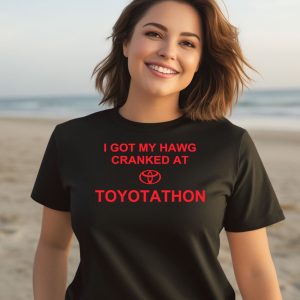 I Got My Hawg Cranked At Toyotathon Shirt