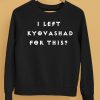 I Left Kyovashad For This Shirt5