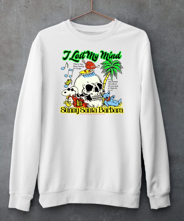 I Lost My Mind In Sunny Santa Barbara Shirt6