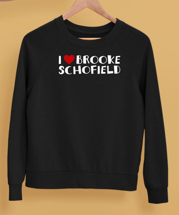 I Love Brooke Schofield Shirt5