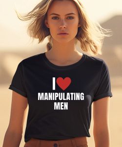 I Love Manipulating Men Shirt0