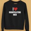 I Love Manipulating Men Shirt5