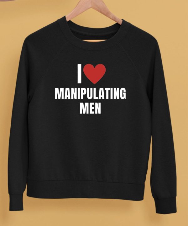 I Love Manipulating Men Shirt5