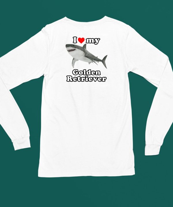 I Love My Golden Retriever White Shark Shirt4