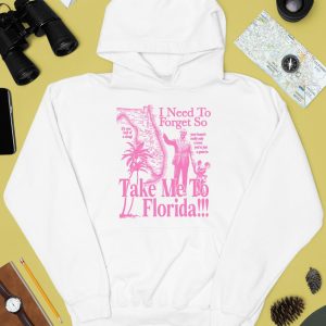 I Need To Forget So Take Me To Florida Shirt